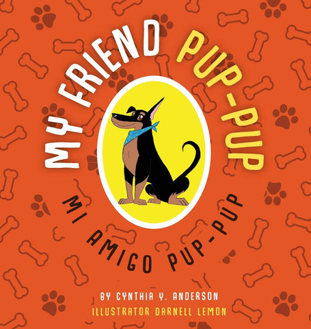 My Friend Pup-Pup - Mi Amigo Pup-Pup Written by Cynthia Y. Anderson and Illustrated by Darnell Lemon - Paperback